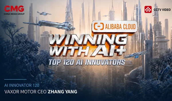 Zhang Yang ซีอีโอของ VAXOR MOTOR ได้รับเลือกให้เป็นหนึ่งในนักนวัตกรรม AI 120 คนใน Win in AI+ ซีซั่นที่สอง